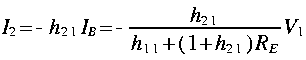 
I_2 = - h_{2 1} I_B = - frac{h_{2 1}}{h_{1 1} + ( 1 + h_{2 1}) R_E} V_1
