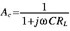 
A_c = frac{1}{1 + j omega C R_L}
