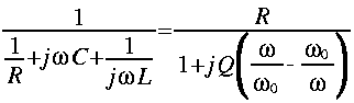 
frac{1}{frac{1}{R} + j omega C + frac{1}{j omega L}}
=
frac{R}{1 + j Q LRparen{ frac{omega}{omega_0} - frac{omega_0}{omega}}}
